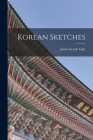 Korean Sketches By Gale James Scarth Cover Image