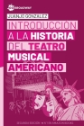 Introducción a la Historia del Teatro Musical Americano By Juanjo González Cover Image