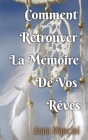 Comment Retrouver la Memoire de Vos Reves By Anna Mancini Cover Image