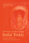 Christians and Christianity in India Today: Historical, Theological, and Missiological Assessments By Lalsangkima Pachuau (Editor), Allan Varghese Meloottu (Editor) Cover Image