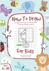 How To Draw: Complete The Picture Drawing Book - Animals, People & More, For Kids Ages 6-10 Cover Image