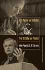 The Pastor as Scholar and the Scholar as Pastor: Reflections on Life and Ministry Cover Image