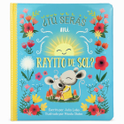 ¿Tú Serás Mi Rayito de Sol? By Cottage Door Press (Editor), Julia Lobo, Nicola Slater (Illustrator) Cover Image