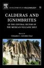 Calderas and Ignimbrites of the Central Sector of the Mexican Volcanic Belt: Volume 11 (Developments in Volcanology #11) Cover Image