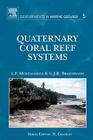Quaternary Coral Reef Systems: History, Development Processes and Controlling Factors Volume 5 (Developments in Marine Geology #5) By Lucien F. Montaggioni, Colin J. R. Braithwaite Cover Image