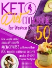 Keto Diet Cookbook for Women Over 50: Lose Weight and Live a Happy Menopause with More than 100 Mouth-Watering Recipes and a 21-Day Ketogenic Meal Pla Cover Image