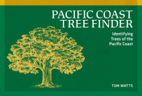 Pacific Coast Tree Finder: Identifying Trees of the Pacific Coast (Nature Study Guides) By Tom Watts Cover Image