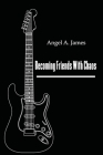 Becoming Friends with Chaos By Angel A. James Cover Image