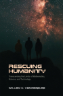 Rescuing Humanity: Transcending the Limits of Mathematics, Science, and Technology By Willem H. Vanderburg Cover Image