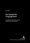 Der Spiegel Der Vergangenheit: Geschichtswissenschaft Zwischen Relativismus Und Realismus (Philosophie Und Geschichte Der Wissenschaften #61) By Hans Jörg Sandkühler (Editor), Jens Pape Cover Image
