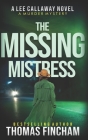 The Missing Mistress: A Private Investigator Mystery Series of Crime and Suspense Cover Image