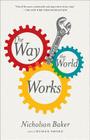 The Way the World Works: Essays By Nicholson Baker Cover Image