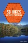 50 Hikes in South Carolina (Explorer's 50 Hikes) Cover Image
