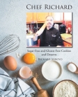 Chef Richard: Sugar-Free and Gluten-Free Cookies and Desserts Cover Image