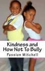 Kindness and How Not To Bully By Passion Mitchell Cover Image