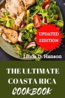 The Ultimate Coasta Rican Cookbook: Flavors of Coasta Rica: A Culinary Tapestry Celebrating Tradition and Taste Cover Image