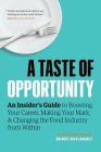 A Taste of Opportunity: An Insider's Guide to Boosting Your Career, Making Your Mark, and Changing the Food Industry from Within By Renee Guilbault Cover Image