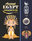 Ancient Egypt Coloring Book for kids: Egyptian Coloring Book - 30 Fun and Easy Egyptian Mythology Illustrations ready to color By Noumidia Colors Cover Image