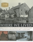 Where We Lived: Discovering the Places We Once Called Home By Jack Larkin Cover Image