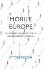 Mobile Europe: The Theory and Practice of Free Movement in the Eu By Ettore Recchi Cover Image