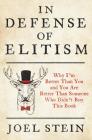 In Defense of Elitism: Why I'm Better Than You and You are Better Than Someone Who Didn't Buy This Book Cover Image