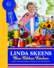 Linda Skeens Blue Ribbon Kitchen: Recipes & Tips from America's Favorite County Fair Champion Cover Image