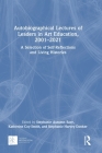 Autobiographical Lectures of Leaders in Art Education, 2001-2021: A Selection of Self-Reflections and Living Histories Cover Image