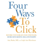 Four Ways to Click Lib/E: Rewire Your Brain for Stronger, More Rewarding Relationships By Amy Banks, Leigh Ann Hirschman (Contribution by), Karen Saltus (Read by) Cover Image