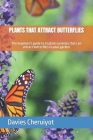 Plants That Attract Butterflies: The beginner's guide to 33 plant varieties that can attract butterflies to your garden Cover Image