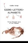 Signs- Letters - Alphabets: Thirty-Thousand Years of the Alphabet By Csaba Varga Cover Image