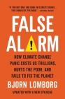 False Alarm: How Climate Change Panic Costs Us Trillions, Hurts the Poor, and Fails to Fix the Planet Cover Image