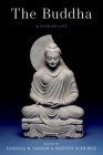 The Buddha: A Storied Life By Vanessa R. Sasson (Editor), Kristin Scheible (Editor) Cover Image