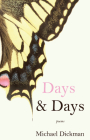 Days & Days: Poems By Michael Dickman Cover Image