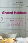 Shared Habitats: A Cultural Inquiry Into Living Spaces and Their Inhabitants (Image) By Mindaugas Gapsevicius (Editor), Ursula Damm (Editor) Cover Image