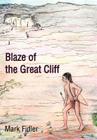 Blaze of the Great Cliff By Mark Fidler Cover Image