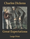 Great Expectations: Large Print By Charles Dickens Cover Image