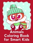 Animals Coloring Book For Smart Kids: Coloring Pages Christmas Book, Creative Art Activities for Children, kids and Adults By Advanced Color Cover Image