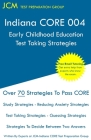 Indiana CORE Early Childhood Education - Test Taking Strategies: Indiana CORE 004 Developmental (Pedagogy) Area Assessments - Free Online Tutoring Cover Image