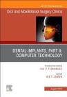 Dental Implants, Part II: Computer Technology, an Issue of Oral and Maxillofacial Surgery Clinics of North America: Volume 31-3 (Clinics: Dentistry #31) By Ole Jensen Cover Image