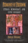 Pedagogy of Freedom: Ethics, Democracy, and Civic Courage (Critical Perspectives Series: A Book Series Dedicated to Pau) Cover Image