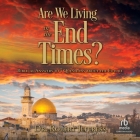 Are We Living in the End Times?: Biblical Answers to 7 Questions about the Future Cover Image