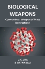 Biological Weapons: Coronavirus, Weapon of Mass Destruction? By U. C. Jha, Ratnabali Cover Image