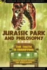 Jurassic Park and Philosophy: The Truth Is Terrifying (Popular Culture and Philosophy #82) Cover Image