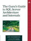 The Guru's Guide to SQL Server Architecture and Internals [With CDROM] By Ken Henderson Cover Image