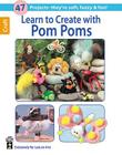 Learn to Create with Pom Poms (Leisure Arts Craft) Cover Image