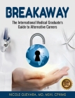 Breakaway: The International Medical Graduate's Guide to Alternative Careers: The International Medical Graduate's Guide to Alter Cover Image