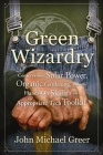 Green Wizardry: Conservation, Solar Power, Organic Gardening, and Other Hands-On Skills from the Appropriate Tech Toolkit By John Michael Greer Cover Image
