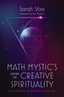 Math Mystic's Guide to Creative Spirituality: A Collection of Work by Sarah Voss Cover Image