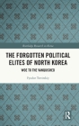 The Forgotten Political Elites of North Korea: Woe to the Vanquished By Fyodor Tertitskiy Cover Image