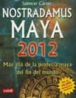 Nostradamus Maya 2012: Más allá de la profecía maya del fin del mundo By Spencer Carter Cover Image
